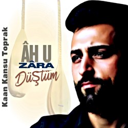 Âh u Zâra Düştüm