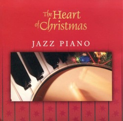 The Heart of Christmas Jazz Piano