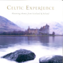 Celtic Experience: Haunting Themes From Scotland & Ireland