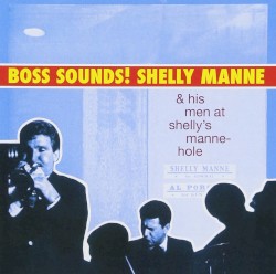 Boss Sounds! Shelly Manne & His Men at Shelly Manne-Hole