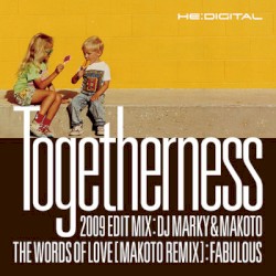 Togetherness (2009 edit mix) / The Words of Love (Makoto remix)
