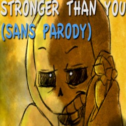 Stronger Than You (Sans parody)