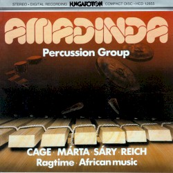 Márta, Sáry, Cage, Reich; Ragtimes, African Music