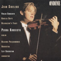 Violin Concerto in D minor / Karelia Suite / Belshazzar’s Feast