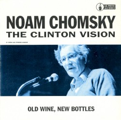 The Clinton Vision: Old Wine, New Bottles