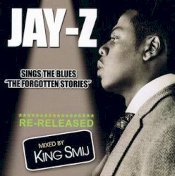 Jay-Z Sings the Blues “The Forgotten Stories”