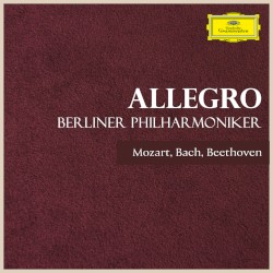 “Allegro” - Berlin Philharmoniker plays Bach, Beethoven & Mozart