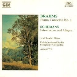 Brahms: Piano Concerto no. 1 / Schumann: Introduction and Allegro