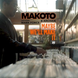 Maybe We’ll Make It