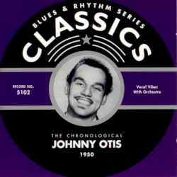 Blues & Rhythm Series: The Chronological Johnny Otis 1950