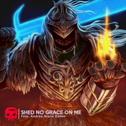 Shed No Grace On Me