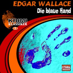 Krimi Klassiker 3: Edgar Wallace â Die blaue Hand