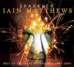Sparkler: Best of the Texas Recordings 1989-2004