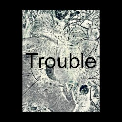 Trouble