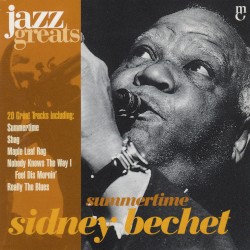 Jazz Greats, Volume 15: Sidney Bechet: Summertime