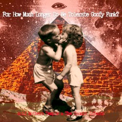 For How Much Longer Do We Tolerate Goofy Funk?