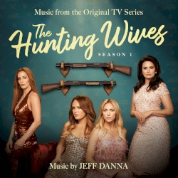 The Hunting Wives: Season 1 (Music from the Original TV Series)