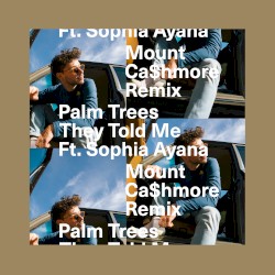 They Told Me (Mount Cashmore remix)