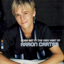 Come Get It: The Very Best of Aaron Carter