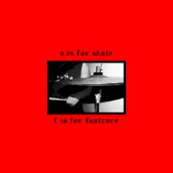 S Is for Skate, F Is for Fastcore Vol 1