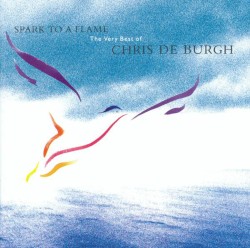 Spark to a Flame: The Very Best of Chris de Burgh