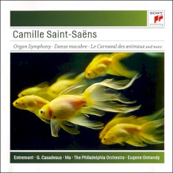 Saint-Saëns: Organ Symphony; Bacchanale; Danse Macabre; Carnaval des Animaux