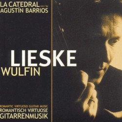 La catedral: Romantisch‐virtuose Gitarrentmusik