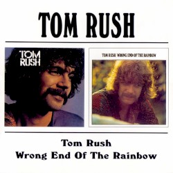 Tom Rush / Wrong End of the Rainbow