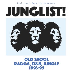 Junglist! Old Skool Ragga, D&B, Jungle 1993–95
