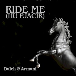 RIDE ME "Hu Pjacir" (Dalek & Armani)