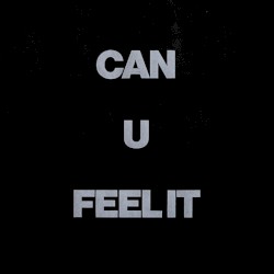 Can U Feel It