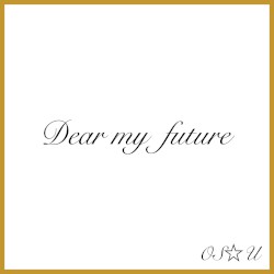 Dear my future