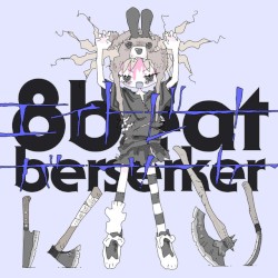 Eight Beat Berserker