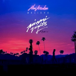 Believe (Miami Nights 1984 remix)