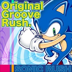 SONIC RUSH: Original Groove Rush.
