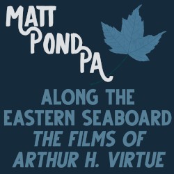 Along the Eastern Seaboard: The Films of Arthur H. Virtue