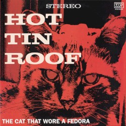 Hot Tin Roof: The Cat That Wore a Fedora