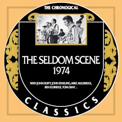 The Chronogical Classics: The Seldom Scene 1974