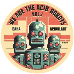 We Are The Acid Robots, Vol. 1