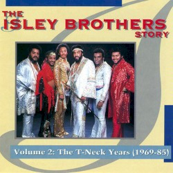 The Isley Brothers Story, Volume 2: The T-Neck Years (1969-85)