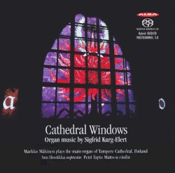 Cathedral Windows - Organ Music by Sigfrid Karg-Elert
