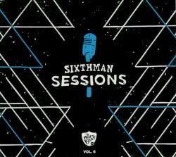 Sixthman Sessions, Vol. 6