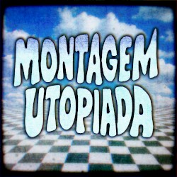 MONTAGEM UTOPIADA