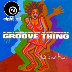 Groove Thing This Is No Time
