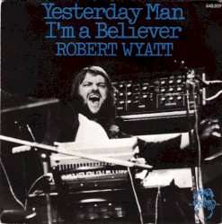 Yesterday Man / I’m a Believer