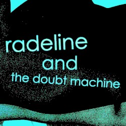 Radeline and the Doubt Machine
