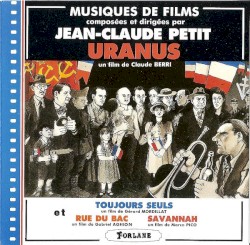 Musiques de films composées et dirigées par Jean-Claude Petit: Uranus / Toujours seuls / Rue du bac / Savannah