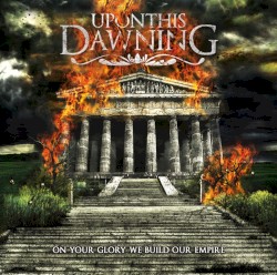 On Your Glory We Build Our Empire