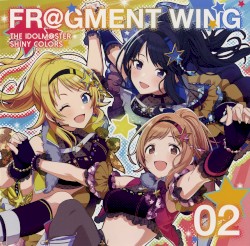 THE IDOLM@STER SHINY COLORS FR@GMENT WING 02