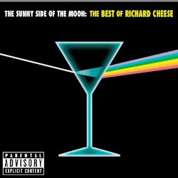 The Sunny Side of the Moon: The Best of Richard Cheese